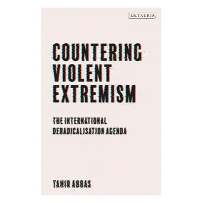 "Countering Violent Extremism: The International Deradicalization Agenda" - "" ("Abbas Tahir")(P