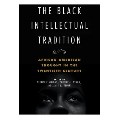 "The Black Intellectual Tradition, 1: African American Thought in the Twentieth Century" - "" ("