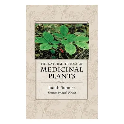 "The Natural History of Medicinal Plants" - "" ("Sumner Judith")(Paperback)