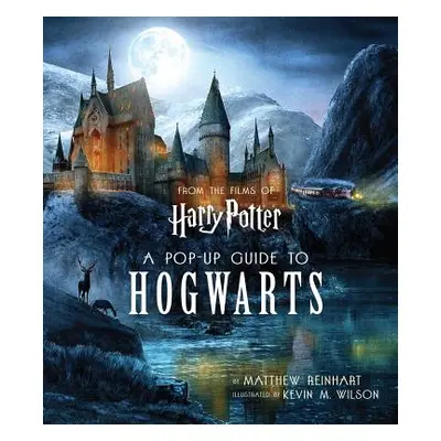 "Harry Potter: A Pop-Up Guide to Hogwarts" - "" ("Wilson Kevin")(Pevná vazba)