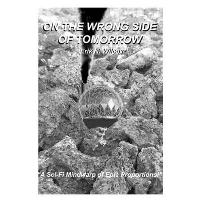 "On The Wrong Side Of Tomorrow" - "" ("Wilcox Erik")(Paperback)