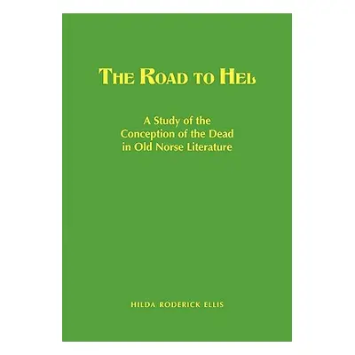 "The Road to Hel: A Study of the Conception of the Dead in Old Norse Literature" - "" ("Ellis Hi