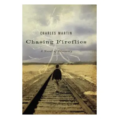 "Chasing Fireflies: A Novel of Discovery" - "" ("Martin Charles")(Paperback)