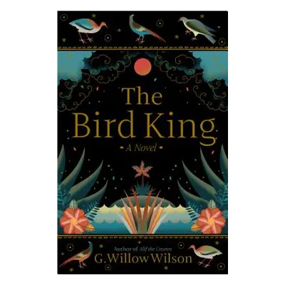 "The Bird King" - "" ("Wilson G. Willow")(Paperback)