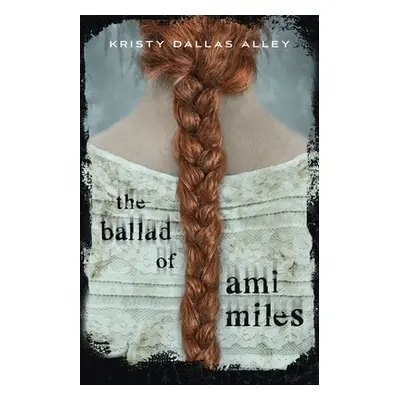 "The Ballad of Ami Miles" - "" ("Alley Kristy Dallas")(Pevná vazba)