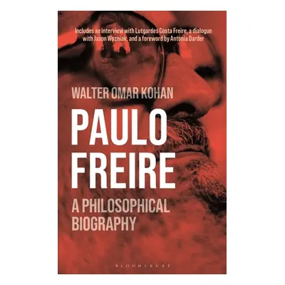 "Paulo Freire: A Philosophical Biography" - "" ("Kohan Walter Omar")(Paperback)