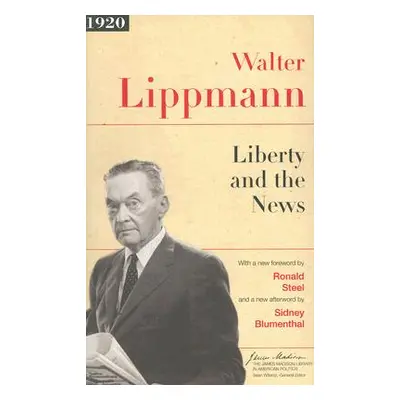 "Liberty and the News" - "" ("Lippmann Walter")(Paperback)