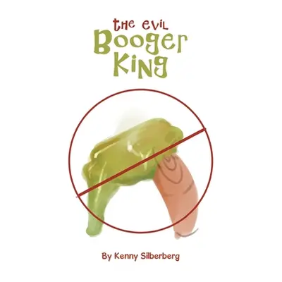 "The Evil Booger King" - "" ("Silberberg Kenny")(Paperback)