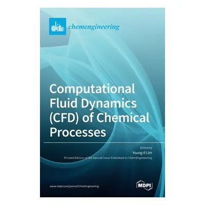 "Computational Fluid Dynamics (CFD) of Chemical Processes" - "" ("Lim Young-Il")(Pevná vazba)