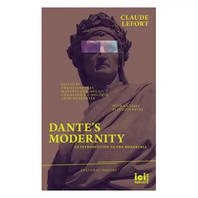 "Dante's Modernity: An Introduction to the Monarchia. With an Essay by Judith Revel" - "" ("Lefo