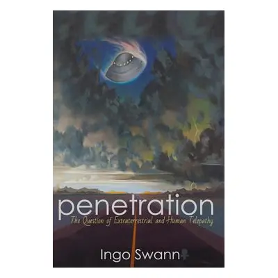 "Penetration: The Question of Extraterrestrial and Human Telepathy" - "" ("Swann Ingo")(Paperbac