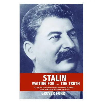 "Stalin Waiting For ... The Truth!" - "" ("Furr Grover")(Paperback)