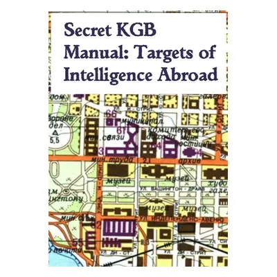 "Secret KGB Manual: Targets of Intelligence Abroad" - "" ("KGB")(Paperback)