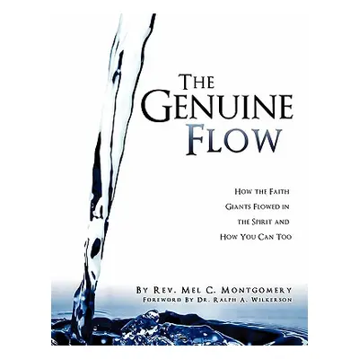 "The Genuine Flow" - "" ("Montgomery Mel C.")(Paperback)