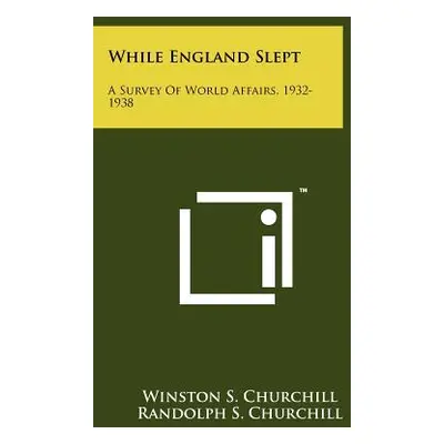 "While England Slept: A Survey Of World Affairs, 1932-1938" - "" ("Churchill Winston S.")(Paperb