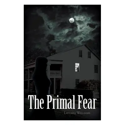 "The Primal Fear" - "" ("Williams Latesha")(Paperback)