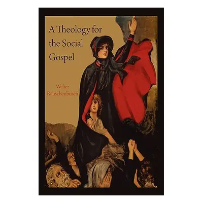 "A Theology for the Social Gospel" - "" ("Rauschenbusch Walter")(Paperback)