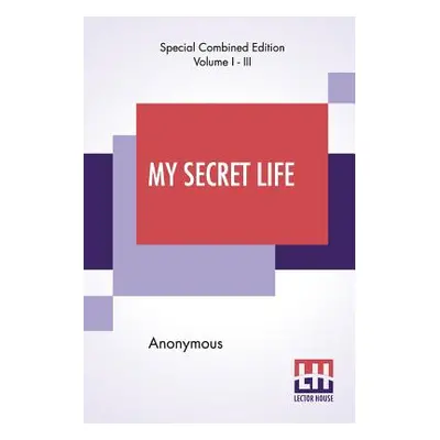 "My Secret Life (Complete)" - "" ("Anonymous")(Paperback)