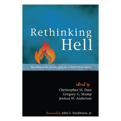 "Rethinking Hell: Readings in Evangelical Conditionalism" - "" ("Date Christopher M.")(Paperback