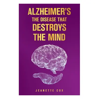 "Alzheimer's the Disease That Destroys the Mind" - "" ("Cox Jeanette")(Paperback)