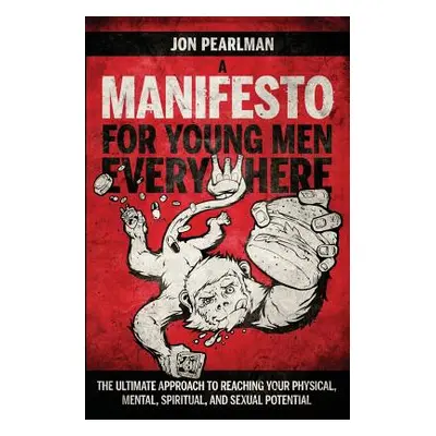 "A Manifesto for Young Men Everywhere" - "" ("Pearlman Jon")(Paperback)