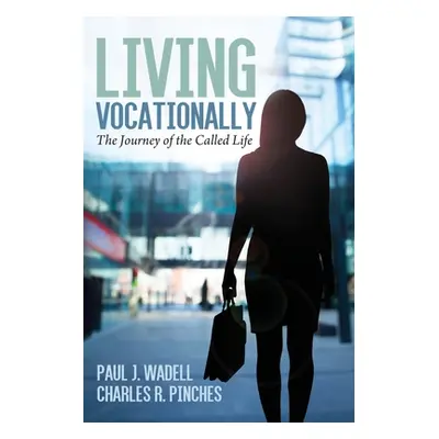 "Living Vocationally: The Journey of the Called Life" - "" ("Wadell Paul J.")(Paperback)