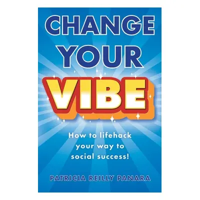 "Change Your Vibe" - "" ("Panara Patricia Reilly")(Paperback)