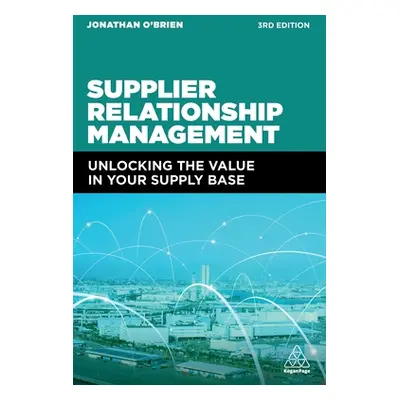 "Supplier Relationship Management: Unlocking the Value in Your Supply Base" - "" ("O'Brien Jonat