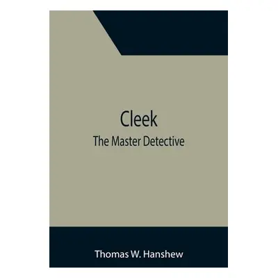 "Cleek; The Master Detective" - "" ("W. Hanshew Thomas")(Paperback)