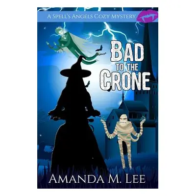 "Bad to the Crone" - "" ("Lee Amanda M.")(Paperback)