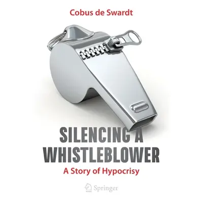 "Silencing a Whistleblower: A Story of Hypocrisy" - "" ("De Swardt Cobus")(Paperback)