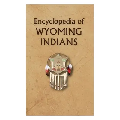 "Encyclopedia of Wyoming Indians" - "" ("Ricky Donald")(Pevná vazba)