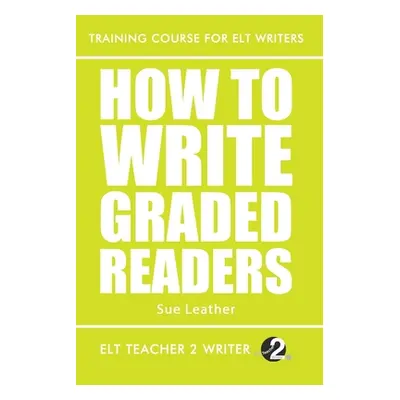 "How To Write Graded Readers" - "" ("Leather Sue")(Paperback)