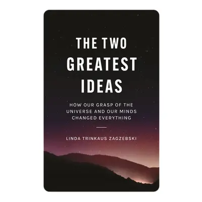 "The Two Greatest Ideas: How Our Grasp of the Universe and Our Minds Changed Everything" - "" ("