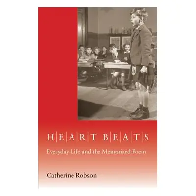 "Heart Beats: Everyday Life and the Memorized Poem" - "" ("Robson Catherine")(Paperback)