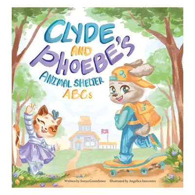 "Clyde and Phoebe's Animal Shelter ABCs" - "" ("Greenhowe Sonya")(Pevná vazba)