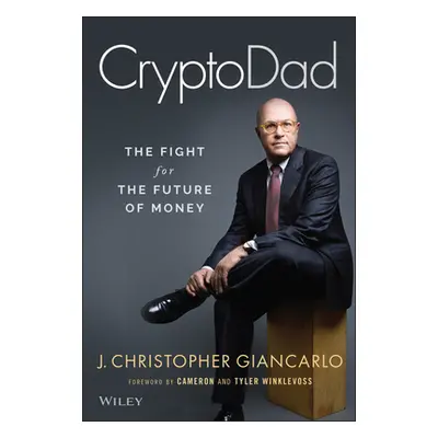 "Cryptodad: The Fight for the Future of Money" - "" ("Giancarlo J. Christopher")(Pevná vazba)