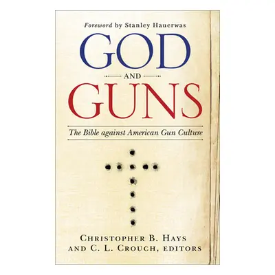 "God and Guns: The Bible Against American Gun Culture" - "" ("Crouch C. L.")(Paperback)