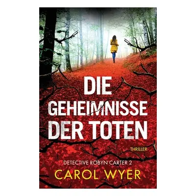 "Die Geheimnisse der Toten: Thriller" - "" ("Wyer Carol")(Paperback)