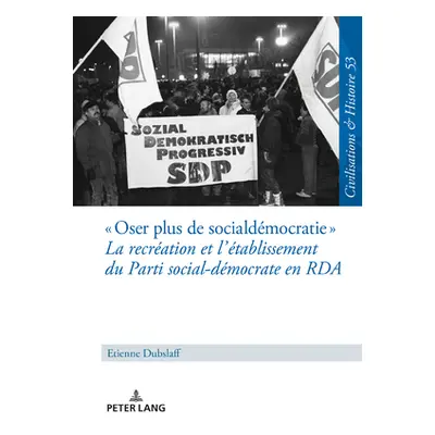 " Oser Plus de Social-Dmocratie La Recration Et l'tablissement Du Parti Social-Dmocrate En RDA: