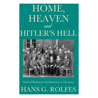 "Home, Heaven and Hitler's Hell" - "" ("Rolfes Hans G.")(Paperback)