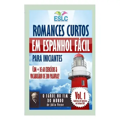 "Romances Curtos em Espanhol Fcil para Iniciantes com + de 60 exerccios & Vocabulrio de 200 pala