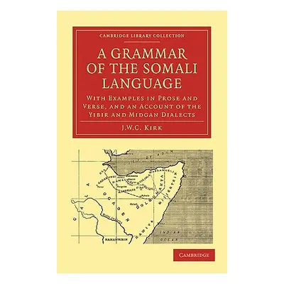 "A Grammar of the Somali Language: With Examples in Prose and Verse, and an Account of the Yibir