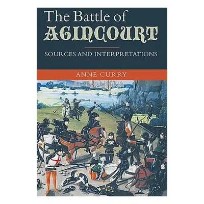 "The Battle of Agincourt: Sources and Interpretations" - "" ("Curry Anne")(Paperback)