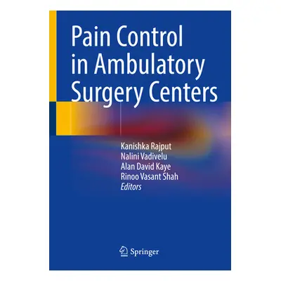 "Pain Control in Ambulatory Surgery Centers" - "" ("Rajput Kanishka")(Paperback)