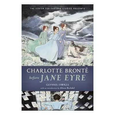 "Charlotte Bront Before Jane Eyre" - "" ("Fawkes Glynnis")(Pevná vazba)