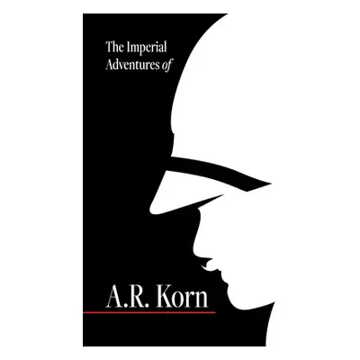 "The Imperial Adventures of A.R. Korn." - "" ("Acerni Seth")(Pevná vazba)