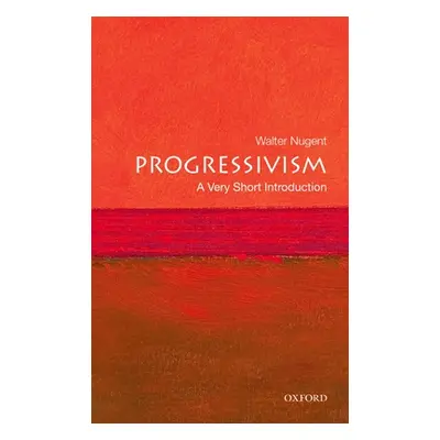 "Progressivism: A Very Short Introduction" - "" ("Nugent Walter")(Paperback)