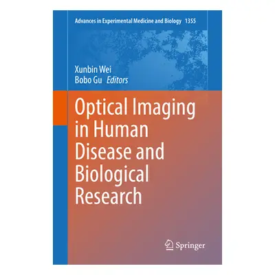 "Optical Imaging in Human Disease and Biological Research" - "" ("Wei Xunbin")(Pevná vazba)