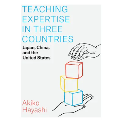 "Teaching Expertise in Three Countries: Japan, China, and the United States" - "" ("Hayashi Akik